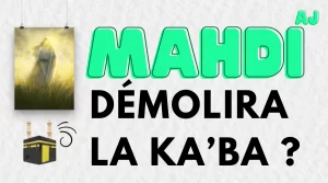 Le Mahdi (aj) démolira-t-il la Ka'ba ?