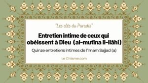 Entretien intime de ceux qui obéissent à Dieu (al-mutîna li-llâhi)1