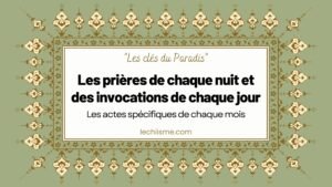 Les prières de chaque nuit et des invocations de chaque jour