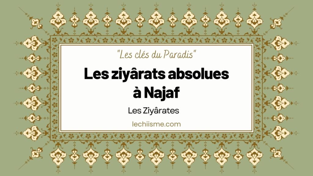 Les ziyârats absolues à Najaf