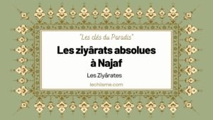 Les ziyârats absolues à Najaf
