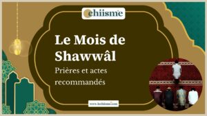 Prières et mérites recommandés du mois de Shawwâl