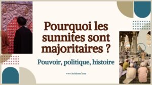 Facteurs historiques et politiques expliquant la majorité sunnite dans le monde musulman